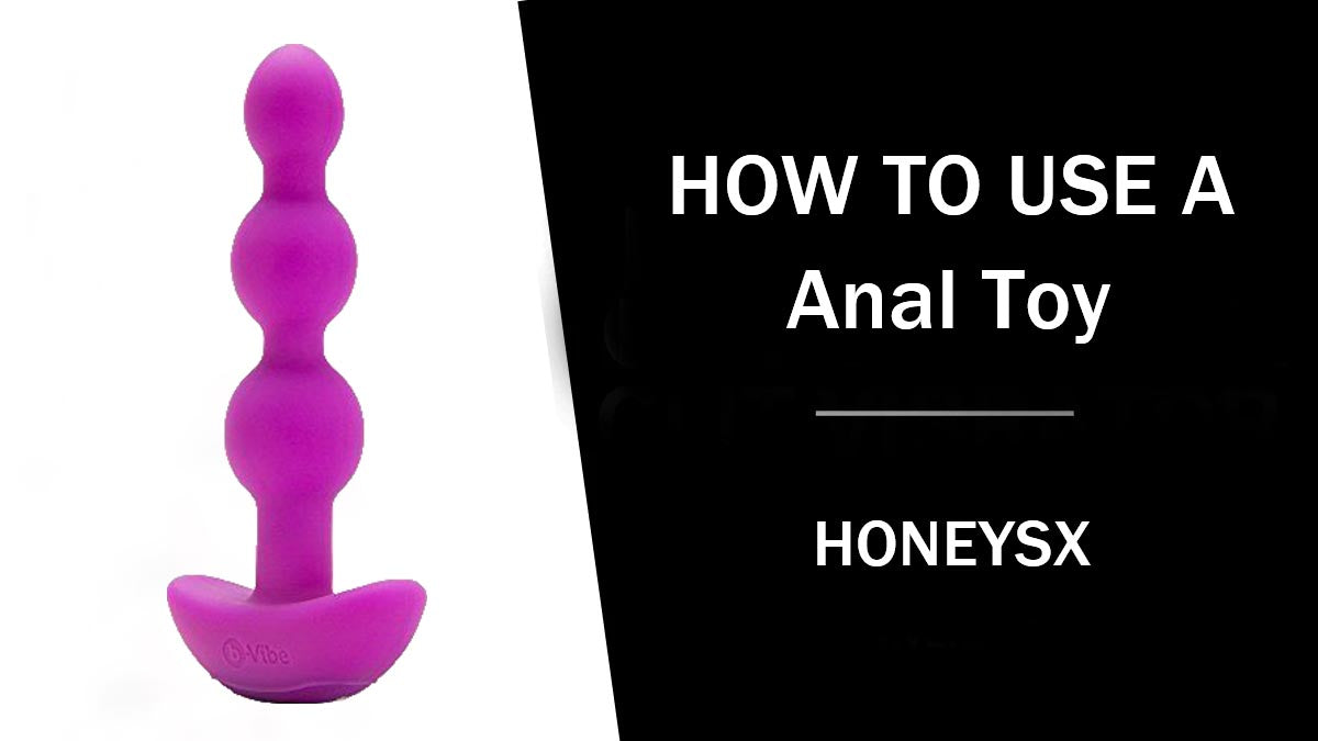 How To Use A Anal Toy: A Comprehensive Guide honeysx How To Use A Anal Toy: A Comprehensive Guide honeysx