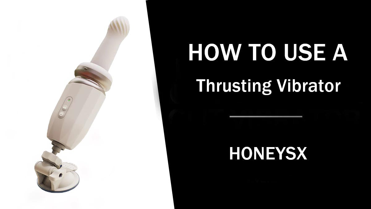 How To Use A Thrusting Vibrator: A Comprehensive Guide honeysx How To Use A Thrusting Vibrator: A Comprehensive Guide honeysx