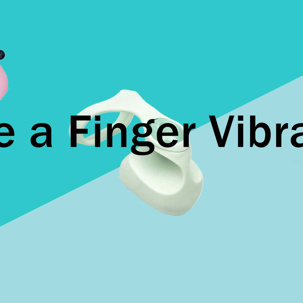 A Beginner's Guide: how to use a Finger Vibrator ? – honeysx